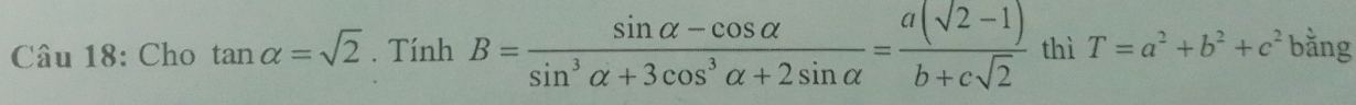 Cho . Tính thì T=a^2+b^2+c^2 bằng