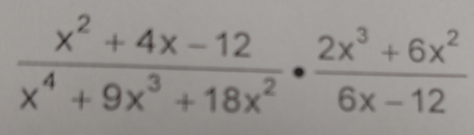  (x^2+4x-12)/x^4+9x^3+18x^2 ·  (2x^3+6x^2)/6x-12 