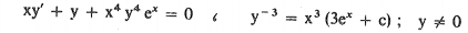 xy'+y+x^4y^4e^x=0 6 y^(-3)=x^3(3e^x+c); y!= 0