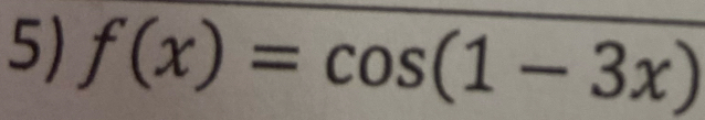 f(x)=cos (1-3x)