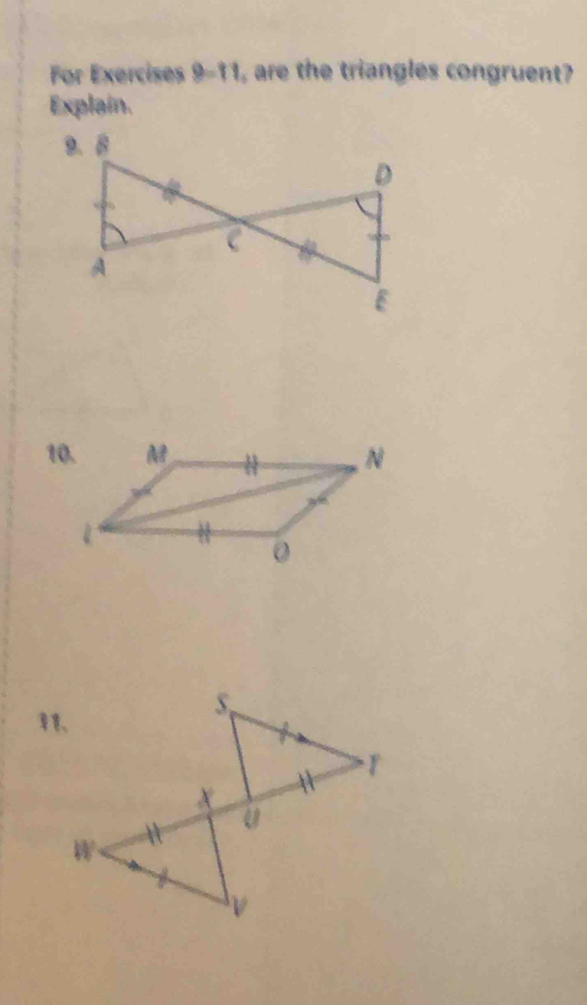 For Exercises 9=11 , are the triangles congruent? 
Explain.