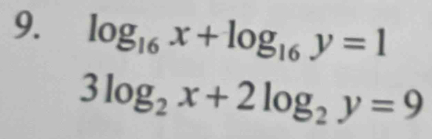 log _16x+log _16y=1
3log _2x+2log _2y=9