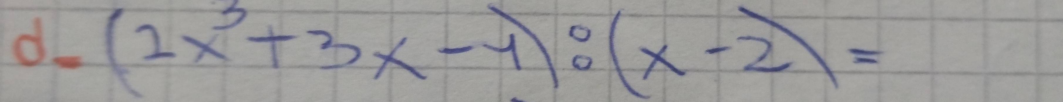 d_ (2x^3+3x-1):(x-2)=