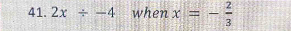 2x/ -4 when x=- 2/3 
