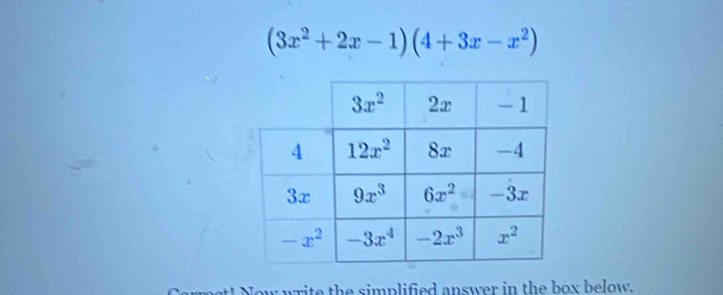 (3x^2+2x-1)(4+3x-x^2)
Correct! Now write the simplified answer in the box below.