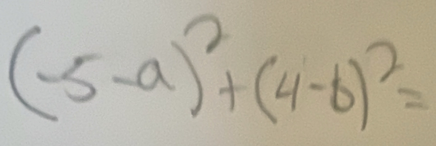 (-5-a)^2+(4-b)^2=