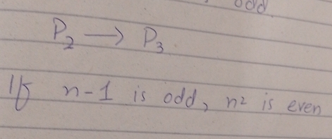 P_2to P_3
15 n-1 is odd, n^2 is even