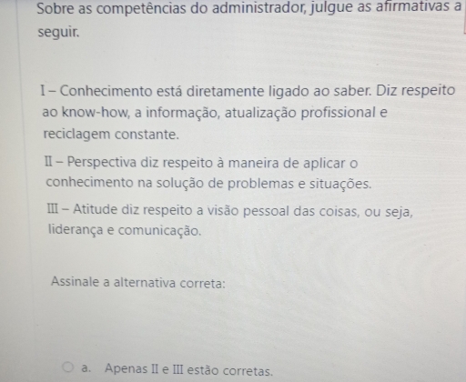 Resolvido:Sobre as competências do administrador, julgue as afirmativas ...