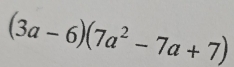 (3a-6)(7a^2-7a+7)