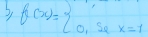 f(x)=beginarrayl ,sax=1endarray.