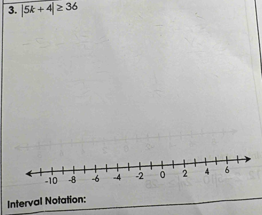 |5k+4|≥ 36
Interval Notation: