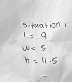 situation 1
1=9
w=5
h=11.5