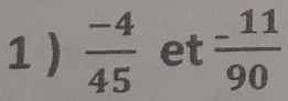 1 )  (-4)/45  et  (-11)/90 