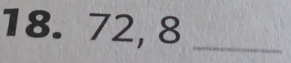 18. 72, 8 _