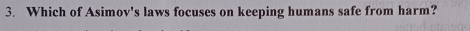 Which of Asimov's laws focuses on keeping humans safe from harm?