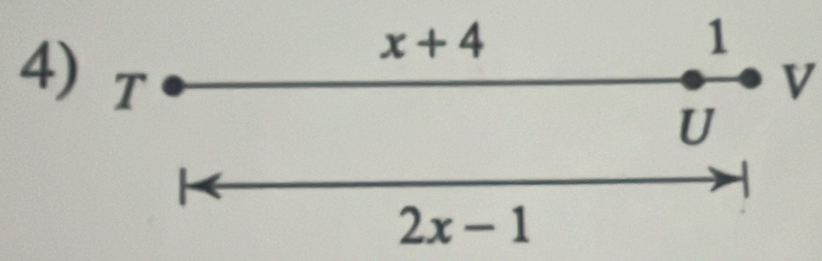 x+4
1
4) T 7 
V 
U 
-
2x-1