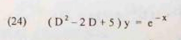 (24) (D^2-2D+5)y=e^(-x)