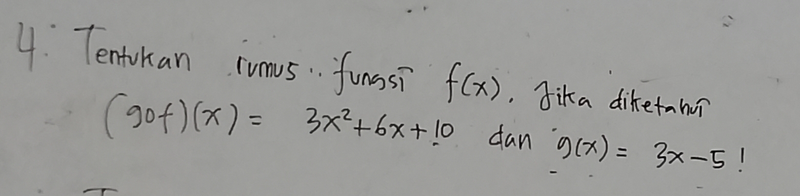 Tentokan rumus. . funssi f(x).Jika diketahor
(gof)(x)=3x^2+6x+10 dan g(x)=3x-5