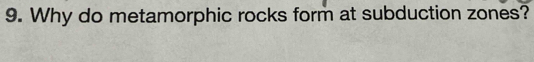 Why do metamorphic rocks form at subduction zones?