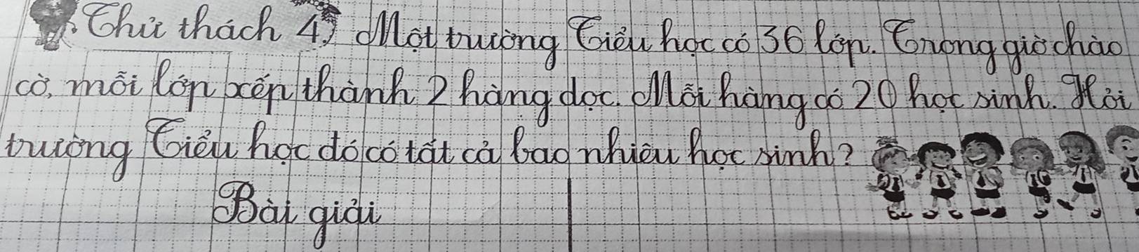 Chi thach 4s dot twong Ciòu hoc cò 36 Ron. Gnong qio chào
cò moi lon ken thanh Zhang doc allàihanggo 20 hot sinh Yoi
turòng Giǒu hàc docotat ca bag whièu hot jinh?
Sà qiāi