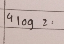 4log 2=