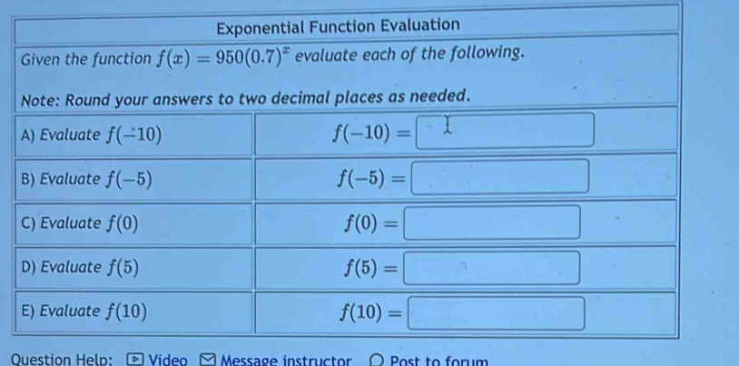 Exponential Function Evaluation
Ouestion Help: Video  Message instructor O Post to forum