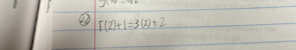 y(6)-42
F(2)+1=3(2)+2