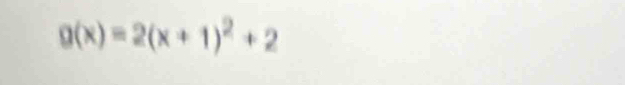 g(x)=2(x+1)^2+2