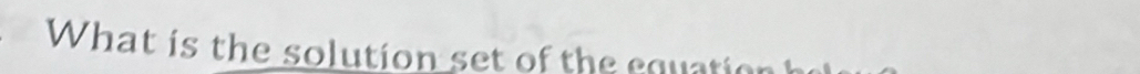 What is the solution set of the equati