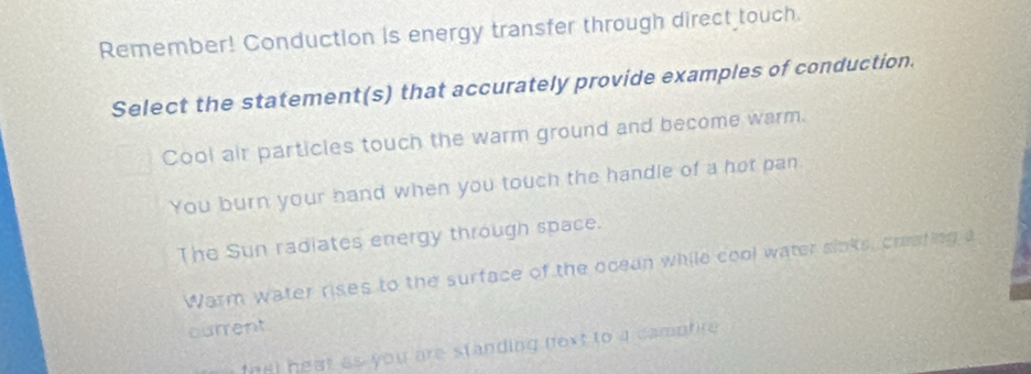 Solved: Remember! Conduction is energy transfer through direct touch ...
