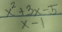  (x^2+3x-5)/x-1 