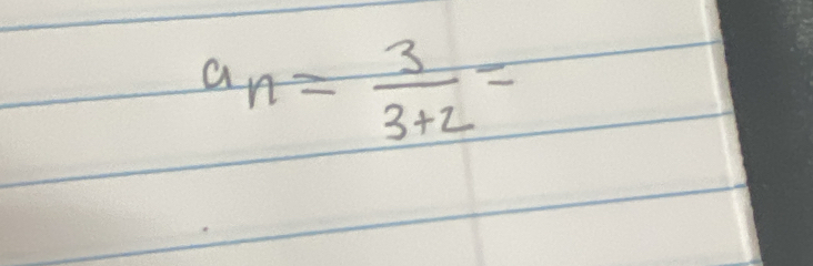 a_n= 3/3+2 =