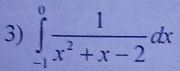 ∈tlimits _(-1)^0 1/x^2+x-2 dx