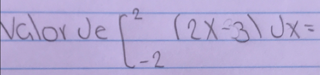 NalorJe [_(-2)^2(2x-3)dx=