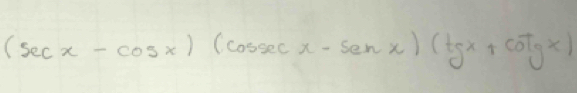 (sec x-cosec x-(-sec x-sec x)(tgx+cot gx)