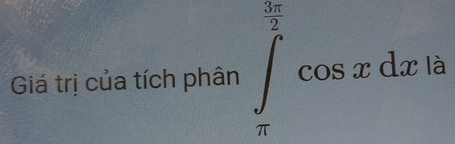 Giá trị của tích phân ∈tlimits _(π)^(frac π)2cos xdxis