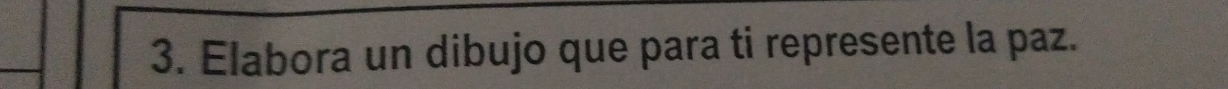 Elabora un dibujo que para ti represente la paz.