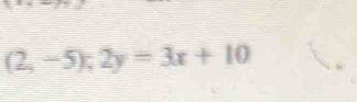 (2,-5);2y=3x+10