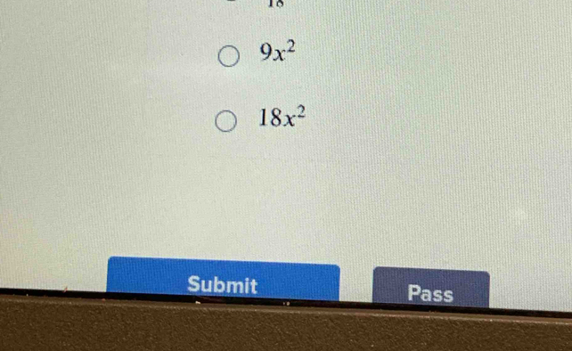 9x^2
18x^2
Submit Pass