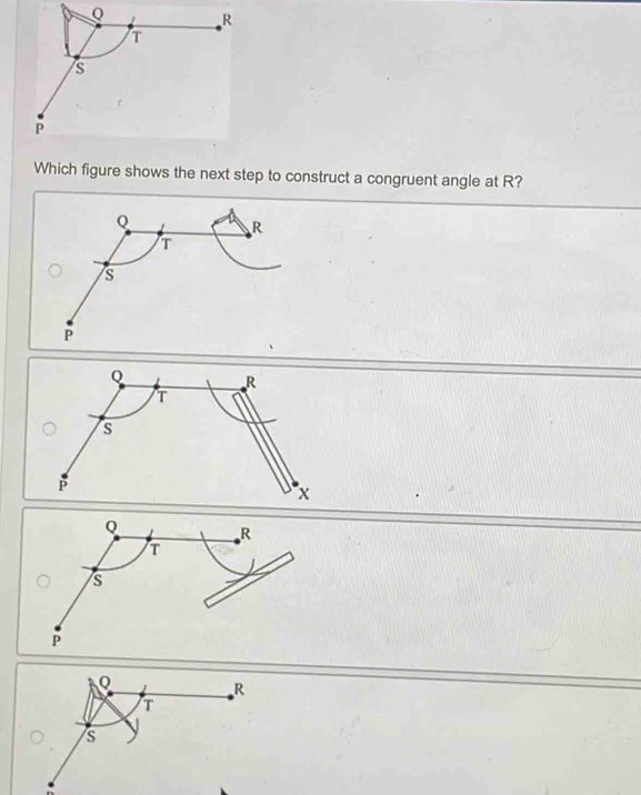 Which figure shows the next step to construct a congruent angle at R?
P