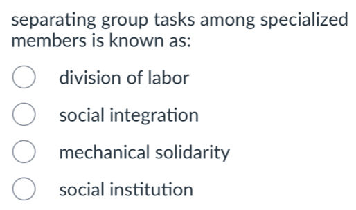 Solved: separating group tasks among specialized members is known as ...