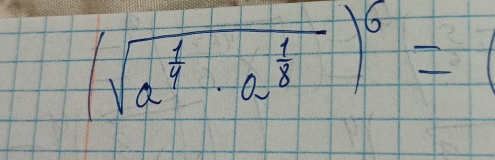 (sqrt(a^(frac 1)4)· a^(frac 1)8)^6=