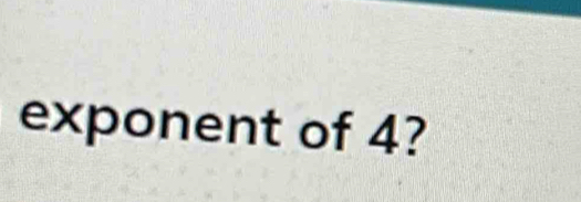 exponent of 4?