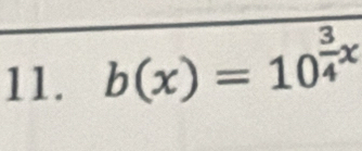 b(x)=10^(frac 3)4x