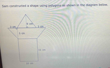 Solved: Sam constructed a shape using polygons as shown in the diagram ...