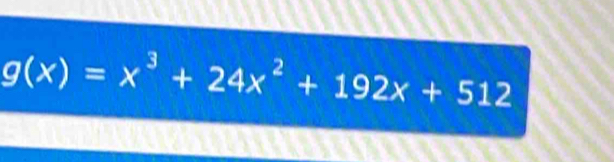 g(x)=x^3+24x^2+192x+512