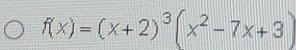 f(x)=(x+2)^3(x^2-7x+3)