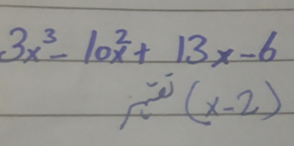 3x^3-10^2+13x-6
(x-2)