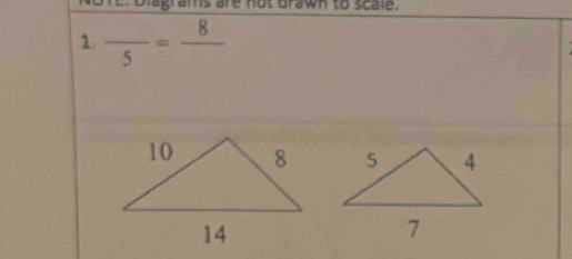 not drawn to scale. 
1. frac 5=frac 8