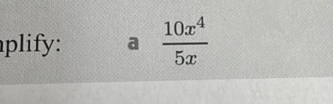 plify: a  10x^4/5x 